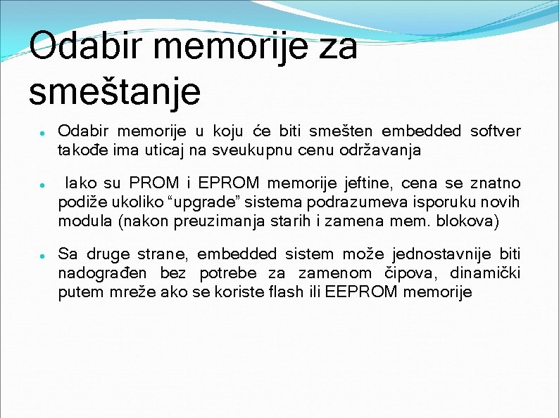 Odabir memorije za smeštanje Odabir memorije u koju će biti smešten embedded softver takođe