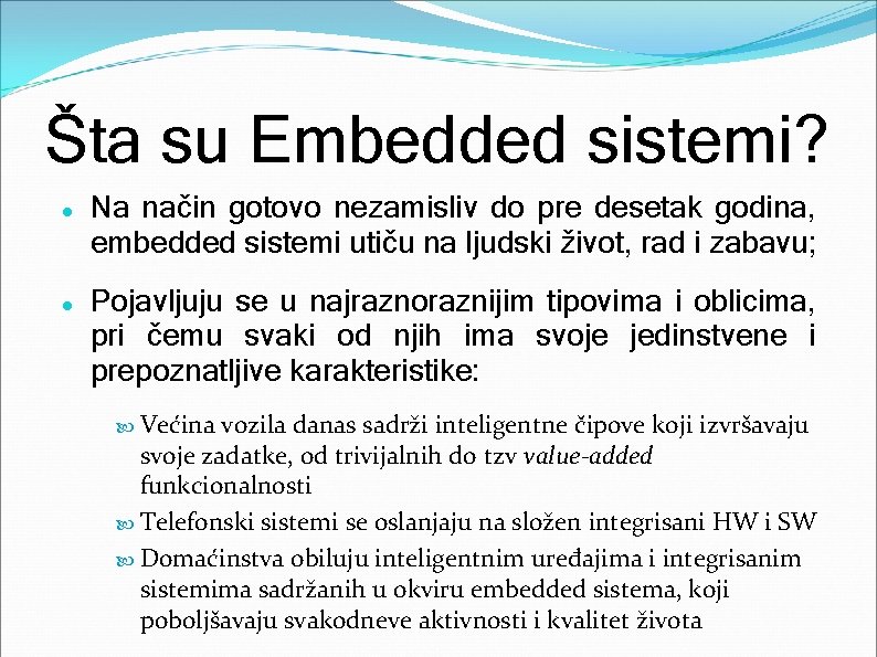 Šta su Embedded sistemi? Na način gotovo nezamisliv do pre desetak godina, embedded sistemi