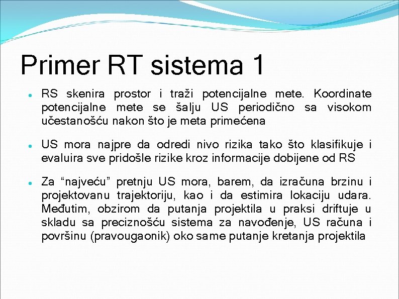 Primer RT sistema 1 RS skenira prostor i traži potencijalne mete. Koordinate potencijalne mete