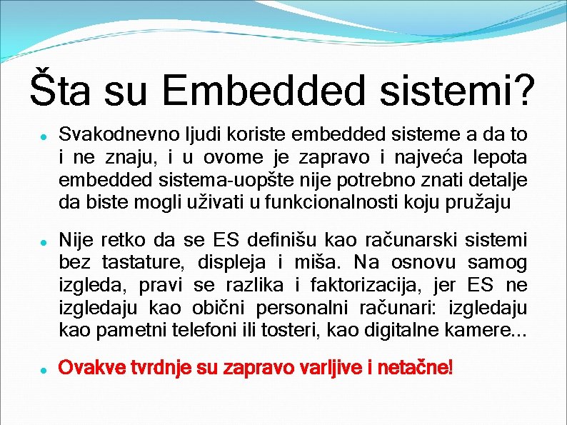 Šta su Embedded sistemi? Svakodnevno ljudi koriste embedded sisteme a da to i ne