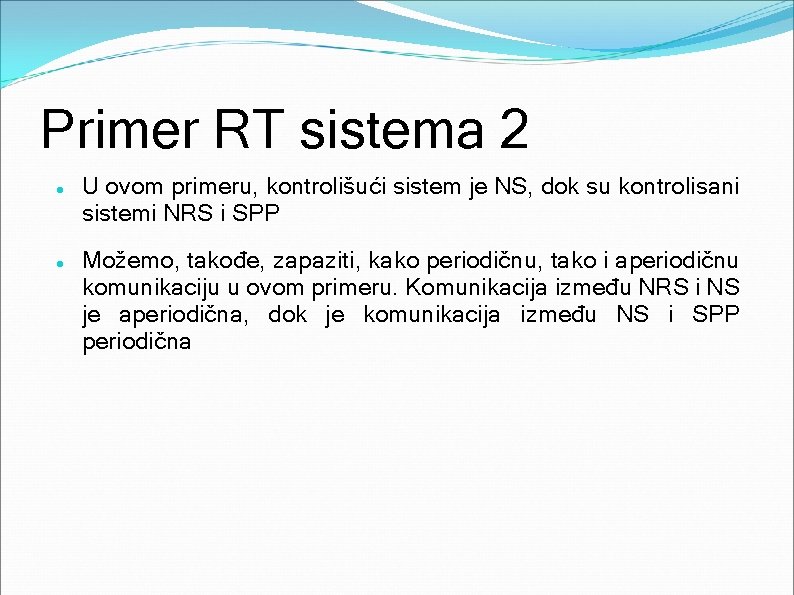 Primer RT sistema 2 U ovom primeru, kontrolišući sistem je NS, dok su kontrolisani