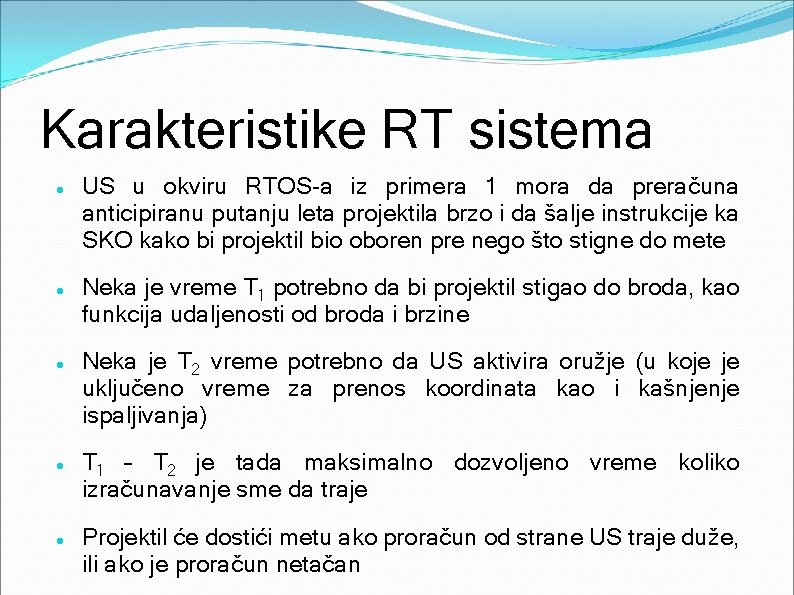 Karakteristike RT sistema US u okviru RTOS-a iz primera 1 mora da preračuna anticipiranu