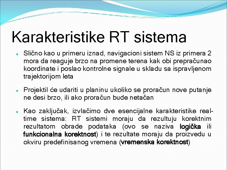 Karakteristike RT sistema Slično kao u primeru iznad, navigacioni sistem NS iz primera 2