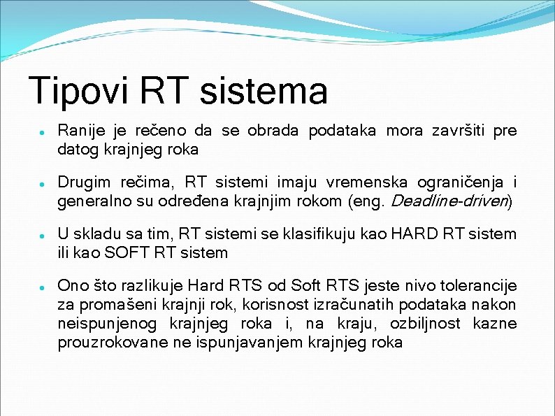 Tipovi RT sistema Ranije je rečeno da se obrada podataka mora završiti pre datog