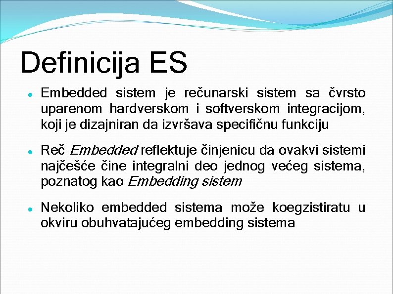 Definicija ES Embedded sistem je rečunarski sistem sa čvrsto uparenom hardverskom i softverskom integracijom,