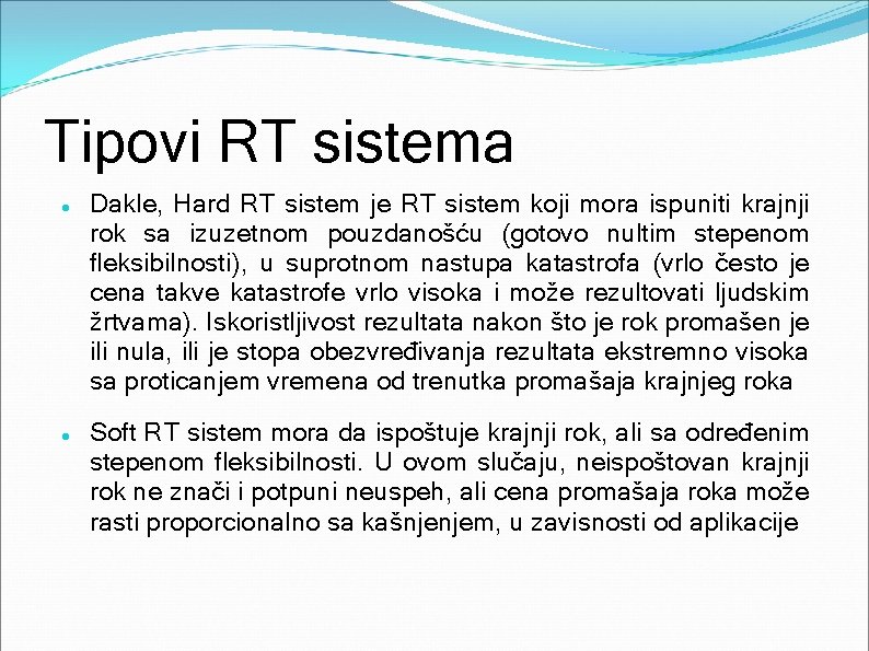 Tipovi RT sistema Dakle, Hard RT sistem je RT sistem koji mora ispuniti krajnji