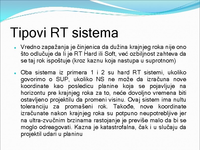Tipovi RT sistema Vredno zapažanja je činjenica da dužina krajnjeg roka nije ono što