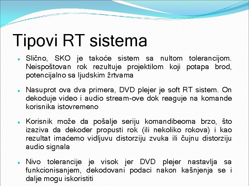 Tipovi RT sistema Slično, SKO je takoće sistem sa nultom tolerancijom. Neispoštovan rok rezultuje