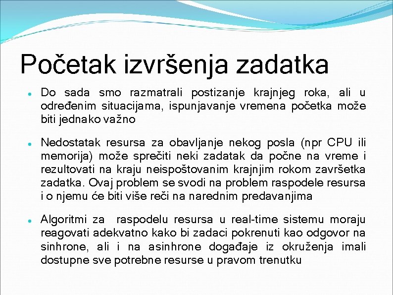 Početak izvršenja zadatka Do sada smo razmatrali postizanje krajnjeg roka, ali u određenim situacijama,