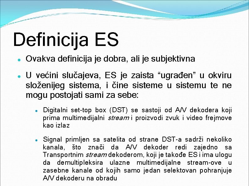 Definicija ES Ovakva definicija je dobra, ali je subjektivna U većini slučajeva, ES je