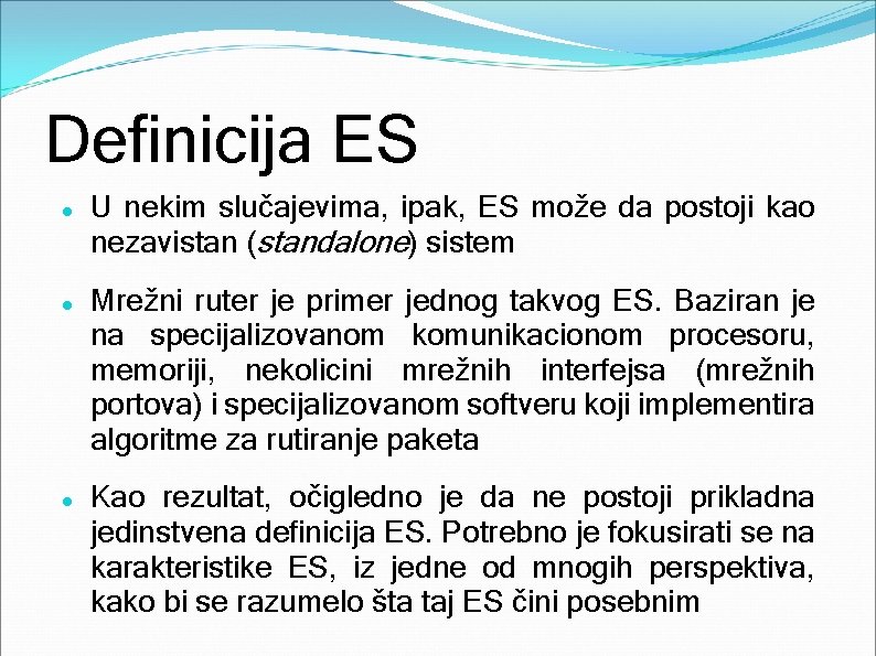 Definicija ES U nekim slučajevima, ipak, ES može da postoji kao nezavistan (standalone) sistem