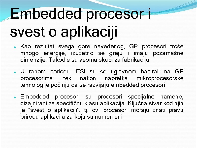Embedded procesor i svest o aplikaciji Kao rezultat svega gore navedenog, GP procesori troše