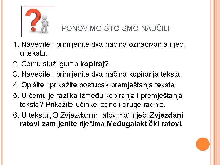 PONOVIMO ŠTO SMO NAUČILI 1. Navedite i primijenite dva načina označivanja riječi u tekstu.