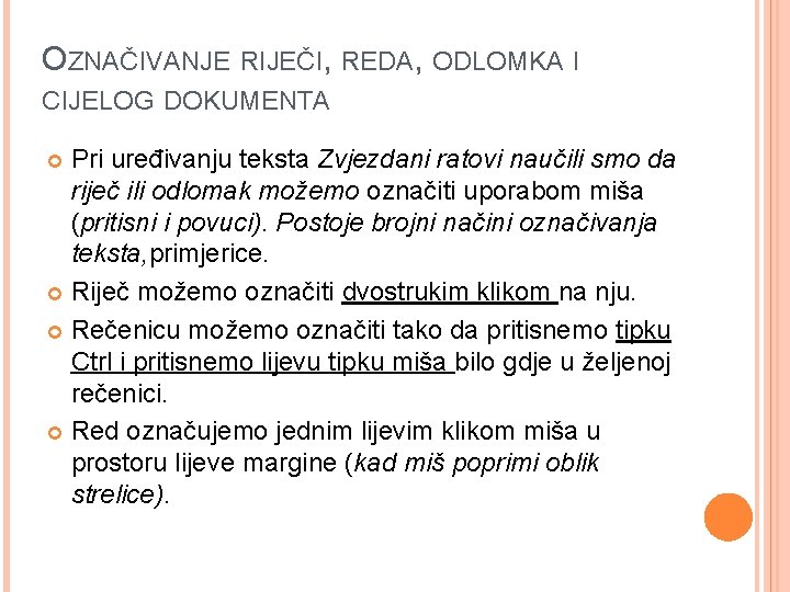 OZNAČIVANJE RIJEČI, REDA, ODLOMKA I CIJELOG DOKUMENTA Pri uređivanju teksta Zvjezdani ratovi naučili smo