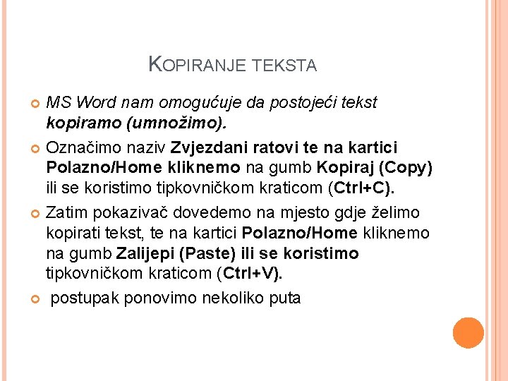 KOPIRANJE TEKSTA MS Word nam omogućuje da postojeći tekst kopiramo (umnožimo). Označimo naziv Zvjezdani