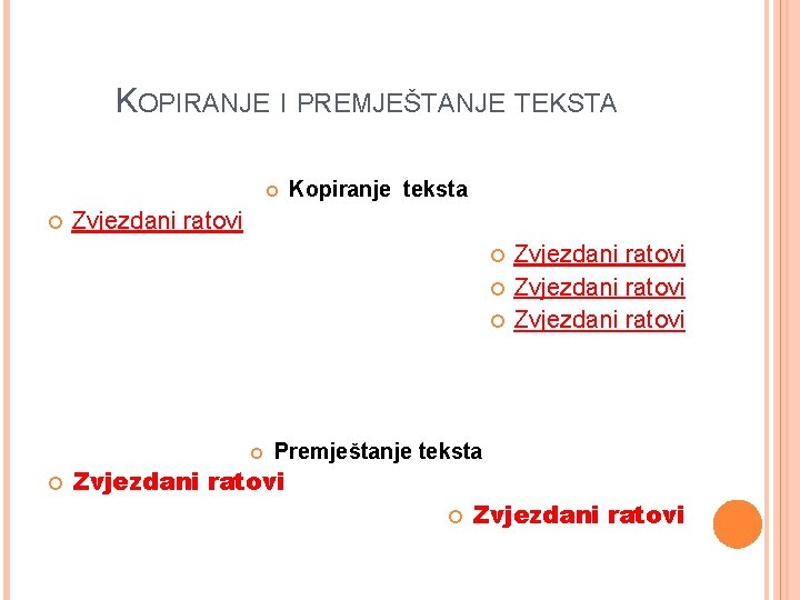 KOPIRANJE I PREMJEŠTANJE TEKSTA Kopiranje teksta Zvjezdani ratovi Zvjezdani ratovi Premještanje teksta Zvjezdani ratovi