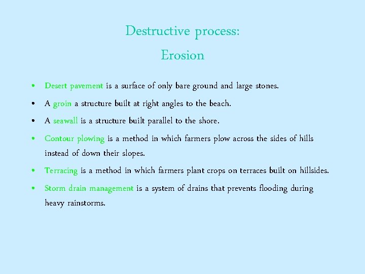 Destructive process: Erosion • • Desert pavement is a surface of only bare ground