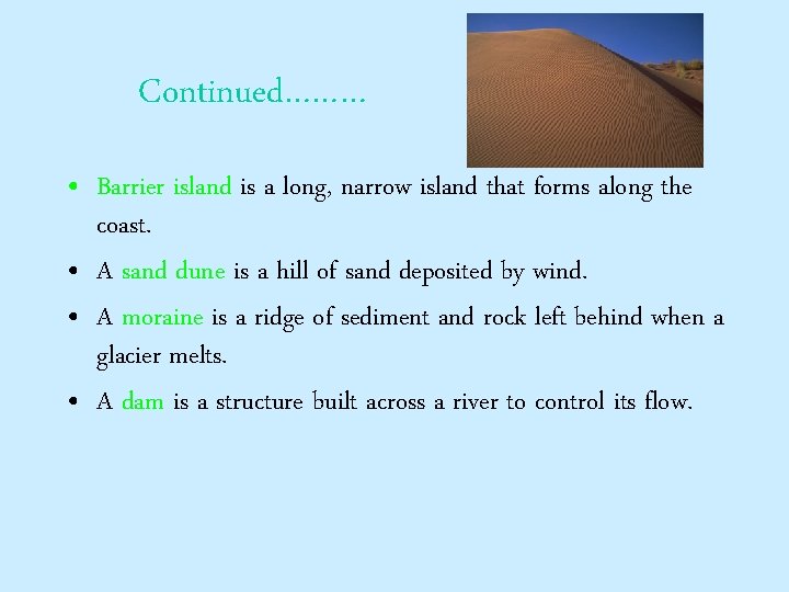 Continued……… • Barrier island is a long, narrow island that forms along the coast.