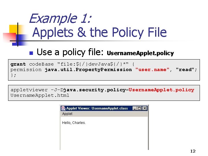 Example 1: Applets & the Policy File n Use a policy file: Username. Applet. Example 1: Applets & the Policy File n Use a policy file: Username. Applet.