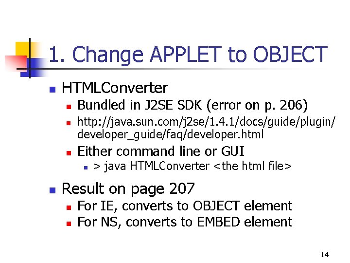 1. Change APPLET to OBJECT n HTMLConverter n n n Bundled in J 2 1. Change APPLET to OBJECT n HTMLConverter n n n Bundled in J 2