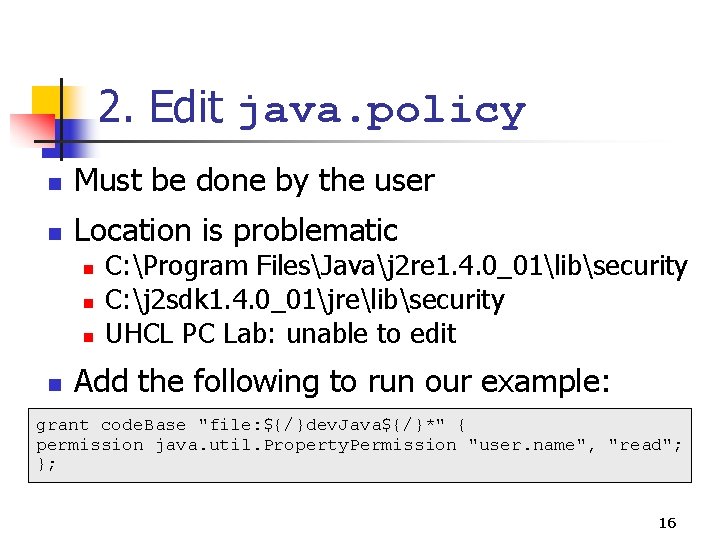 2. Edit java. policy n Must be done by the user n Location is 2. Edit java. policy n Must be done by the user n Location is