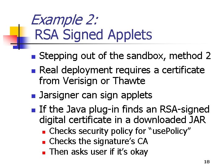 Example 2: RSA Signed Applets n n Stepping out of the sandbox, method 2 Example 2: RSA Signed Applets n n Stepping out of the sandbox, method 2