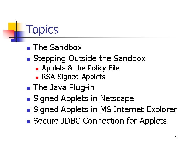 Topics n n The Sandbox Stepping Outside the Sandbox n n n Applets & Topics n n The Sandbox Stepping Outside the Sandbox n n n Applets &