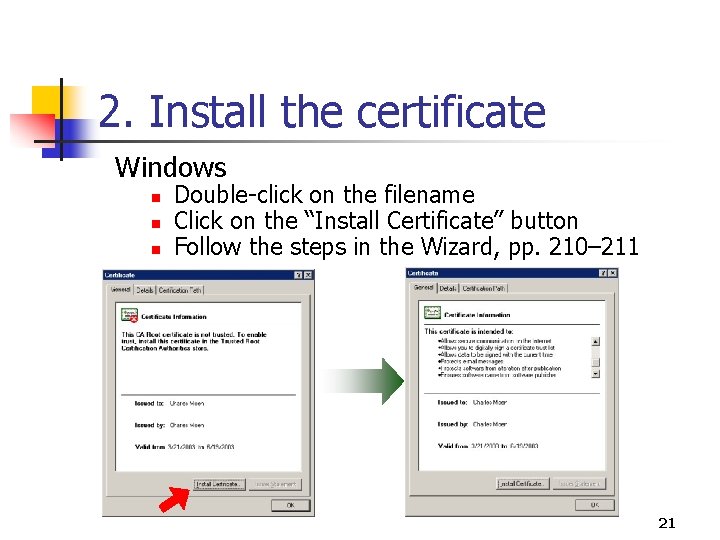2. Install the certificate Windows n n n Double-click on the filename Click on 2. Install the certificate Windows n n n Double-click on the filename Click on