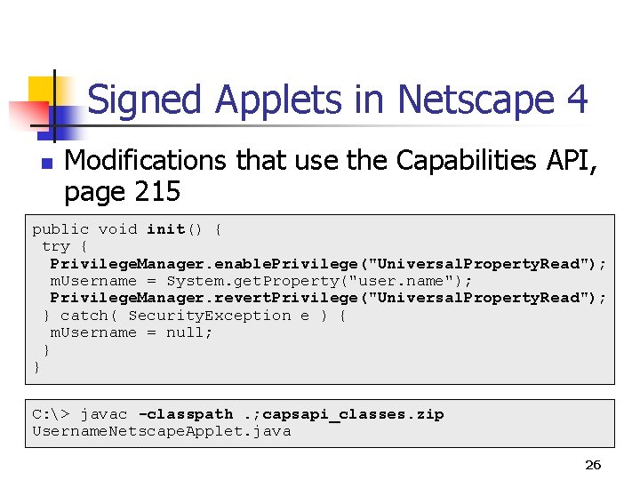 Signed Applets in Netscape 4 n Modifications that use the Capabilities API, page 215 Signed Applets in Netscape 4 n Modifications that use the Capabilities API, page 215