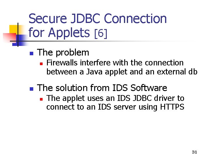Secure JDBC Connection for Applets [6] n The problem n n Firewalls interfere with