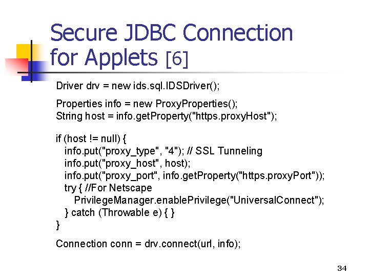 Secure JDBC Connection for Applets [6] Driver drv = new ids. sql. IDSDriver(); Properties