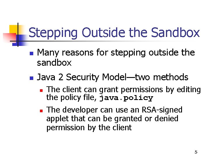 Stepping Outside the Sandbox n n Many reasons for stepping outside the sandbox Java Stepping Outside the Sandbox n n Many reasons for stepping outside the sandbox Java