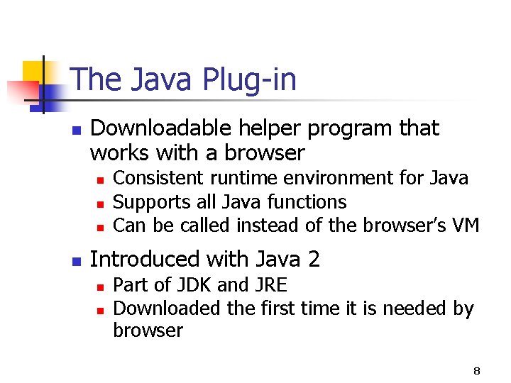 The Java Plug-in n Downloadable helper program that works with a browser n n The Java Plug-in n Downloadable helper program that works with a browser n n