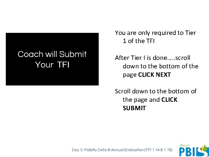 You are only required to Tier 1 of the TFI Coach will Submit Your