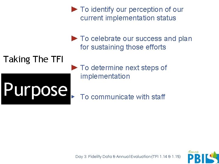 ▶ To identify our perception of our current implementation status ▶ To celebrate our