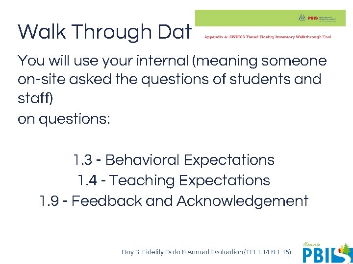 Walk Through Data You will use your internal (meaning someone on-site asked the questions