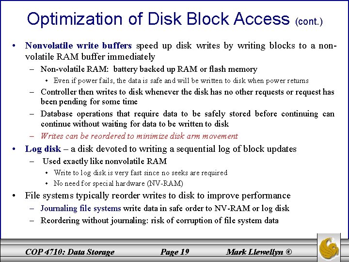 Optimization of Disk Block Access (cont. ) • Nonvolatile write buffers speed up disk