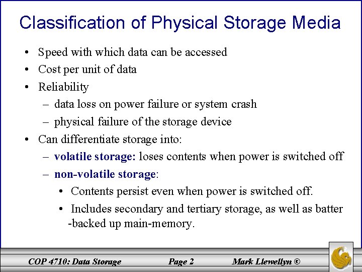 Classification of Physical Storage Media • Speed with which data can be accessed •