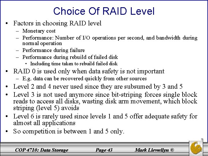 Choice Of RAID Level • Factors in choosing RAID level – Monetary cost –