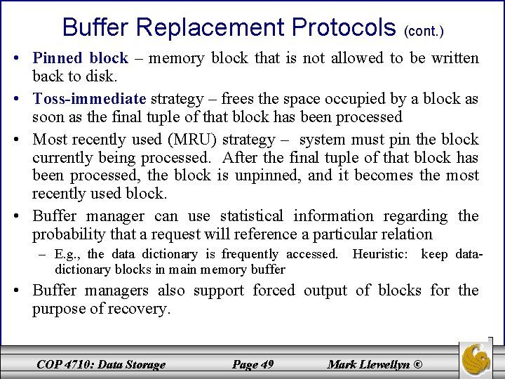 Buffer Replacement Protocols (cont. ) • Pinned block – memory block that is not