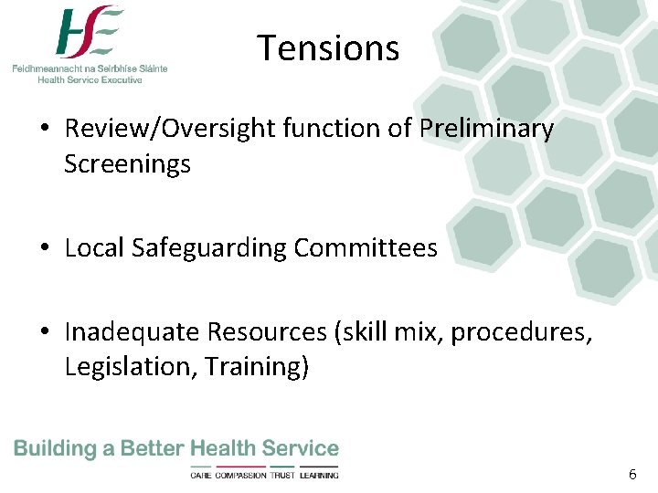 Tensions • Review/Oversight function of Preliminary Screenings • Local Safeguarding Committees • Inadequate Resources