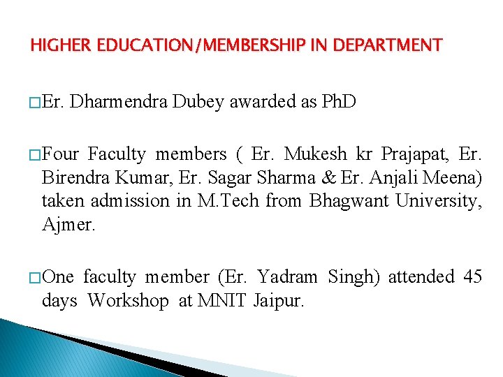 HIGHER EDUCATION/MEMBERSHIP IN DEPARTMENT � Er. Dharmendra Dubey awarded as Ph. D � Four