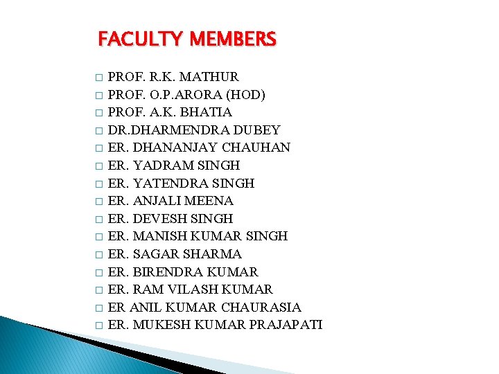 FACULTY MEMBERS � � � � PROF. R. K. MATHUR PROF. O. P. ARORA