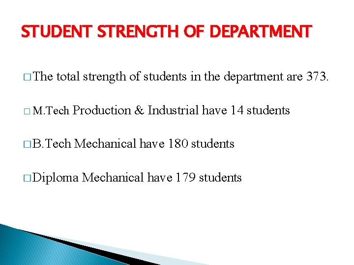 STUDENT STRENGTH OF DEPARTMENT � The total strength of students in the department are