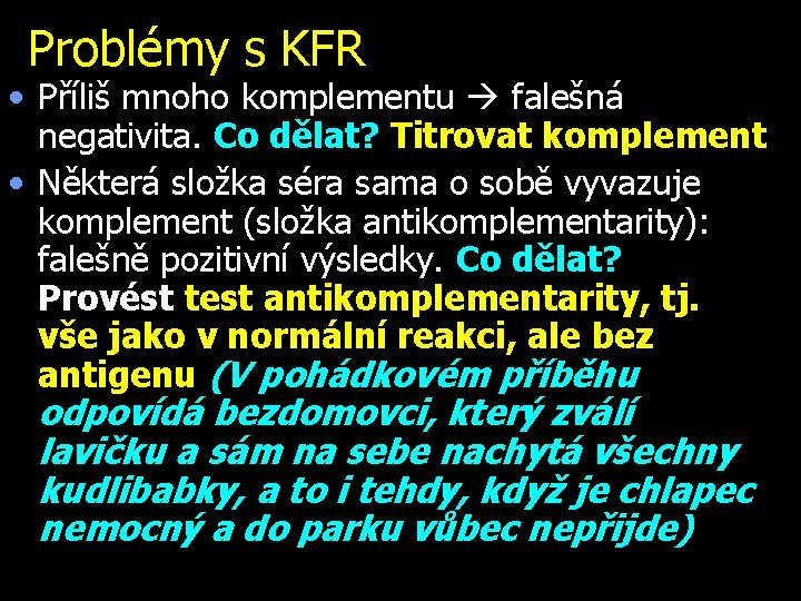 Problémy s KFR • Příliš mnoho komplementu falešná negativita. Co dělat? Titrovat komplement •