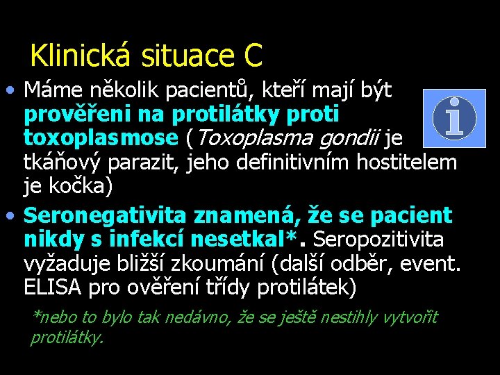 Klinická situace C • Máme několik pacientů, kteří mají být prověřeni na protilátky proti