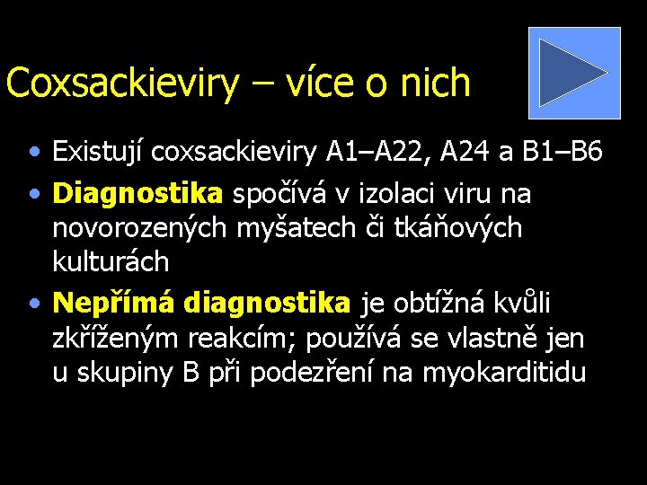 Coxsackieviry – více o nich • Existují coxsackieviry A 1–A 22, A 24 a