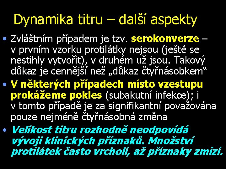 Dynamika titru – další aspekty • Zvláštním případem je tzv. serokonverze – v prvním