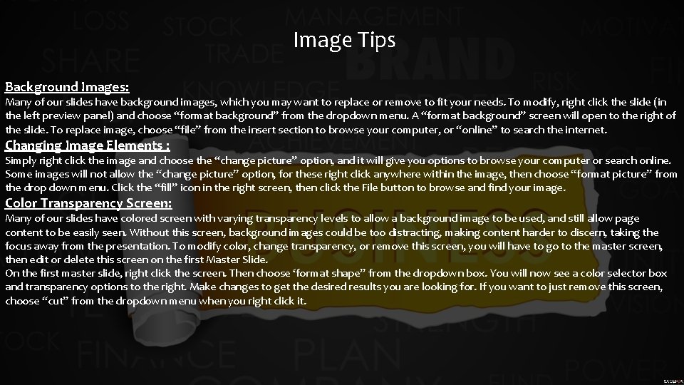 Image Tips Background Images: Many of our slides have background images, which you may