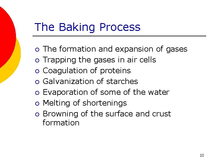 The Baking Process ¡ ¡ ¡ ¡ The formation and expansion of gases Trapping
